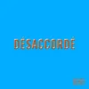 Désaccordé