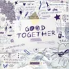 About Good Together Song