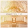 About Pray It Up Song