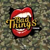 Bad Things