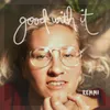 About Good With It Song