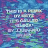 Bleck-METZ Remix