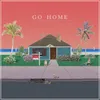 About Go Home Song