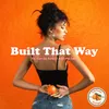 About Built That Way Song