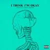 About I Think I'm OKAY Song
