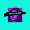 About Sino Ka Ba? Song