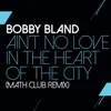 About Ain't No Love In The Heart Of The City Math Club Remix Song
