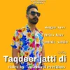 About Taqdeer Jatti Di Song
