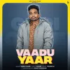 About Vaadu Yaar Song