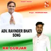 About Adv. Ravinder Bhati Song (feat. KK Gurjar) Song