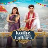 About Kothe Chad Lalkaru (feat. Dev Chouhan, Priyanka Sharma) Song