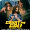 About Court Me Goli (feat. Ankit Baliyan, Fiza Choudhary) Song