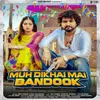 About Muh Dikhai Mai Bandook (feat. Biru Kataria, Fiza Choudhary) Song