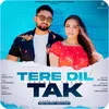 About Tere Dil Tak Song