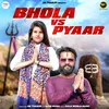 About Bhola Vs Pyaar Song