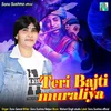 About Teri Bajti Muraliya Song