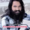 About Kuwa Me Pad Jaan Dedugi Song