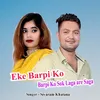 Eke Barpi Ko Barpi Ko Sok Laga are Saga