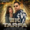 About Ek Tarfa (feat. Satveer Mudai, Vampire Shernii) Song