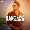 About Banjara (feat Gazinn) Song