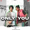 Only You (feat Swaggy Sardar)