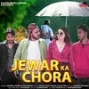 About Jewar Ka Chora (Feat. Kirenpal Birmpur, Shivi Mishra) Song