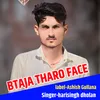 About Btaja Tharo Face Song