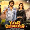 Yaar Defaulter (feat. Biru Kataria, Nidhi Sharma)