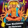About Veer Hanumana Ati Balwana (feat. Rajat Singh Dodiyal) Song