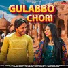 About Gulabbo Chori (Feat. Yogesh, Pirya) Song