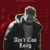 About Ain’t Too Long Song