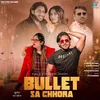 About Bullet Sa Chhora Song