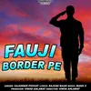 About Fauji Border Pe Song