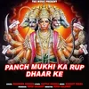 Panch Mukhi Ka Rup Dhaar Ke