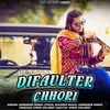 About Difaulter Chhori Song