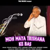Moh Maya Trishana Ke Bas