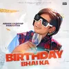 About Birthday Bhai Ka Song