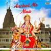 About Anchal Me Maa Song