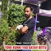 Tone Kunki Yaad Satav Bittu