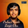 Pulsar Gadi Layo Chu