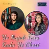 About Ye Najuk Tara Kada Ye Chori Song