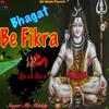 About Bhagat Be Fikra Song