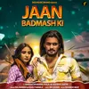 About Jaan Badmash Ki Song