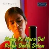 About Mama Re Mara Dal Rocha Dadhi Dalem Song