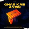 About Ghar Kab Ayegi Song