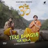 About Tere Bhagta ka Rola Song