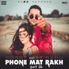 About Phone Mat Rakh Song