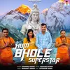 About Hum Bhole Superstar Song