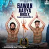 About Sawan Aagya Bhole Song