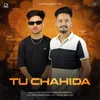 About Tu Chahida Song